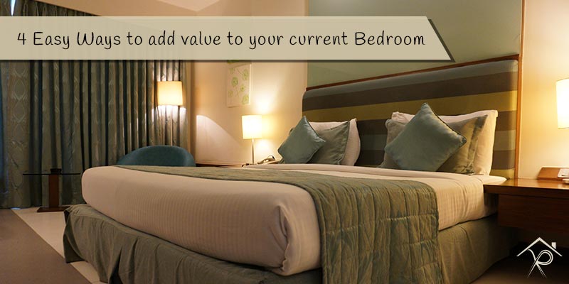 4-Easy-Ways-to-add-value-to-your-current-Bedroom - Yesurs Realty